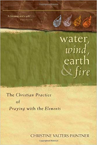 Water Wind Earth Fire The Christian Practice Of Praying - 