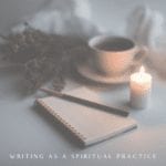 Writing as a Spiritual Practice