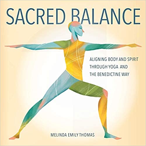 Sacred Balance: Aligning Body and Spirit Through Yoga and the Benedictine Way