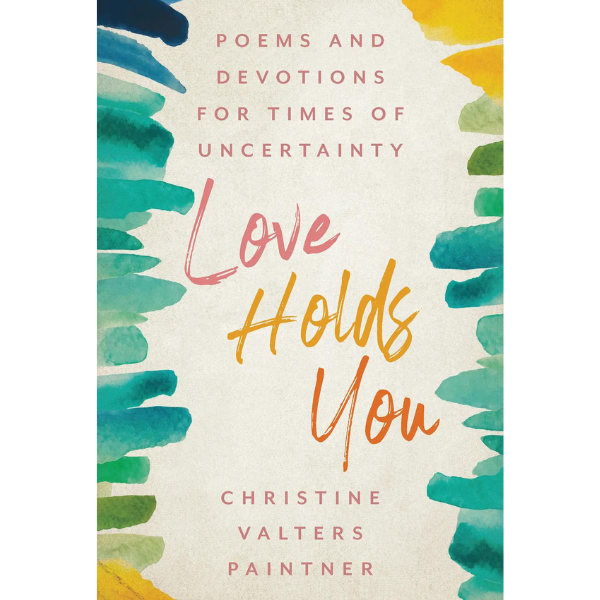 Love Holds You: Yielding to the Sacred Presence through Poetry and Writing