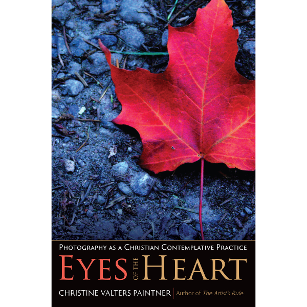 Eyes of the Heart: Photography as a Contemplative Practice