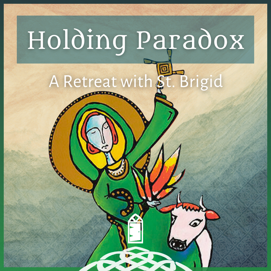 Holding Paradox: A Retreat with St. Brigid