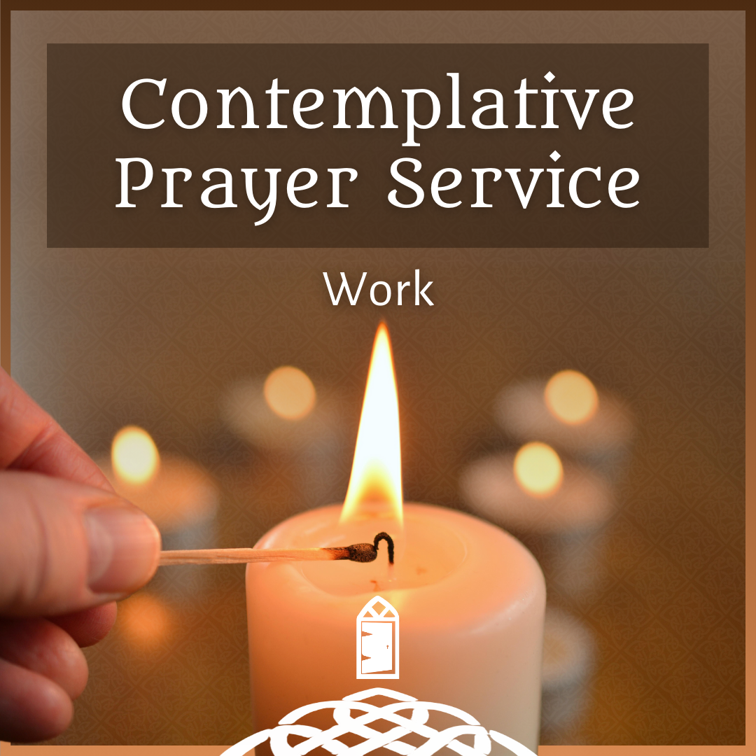 Contemplative Prayer Service: Work