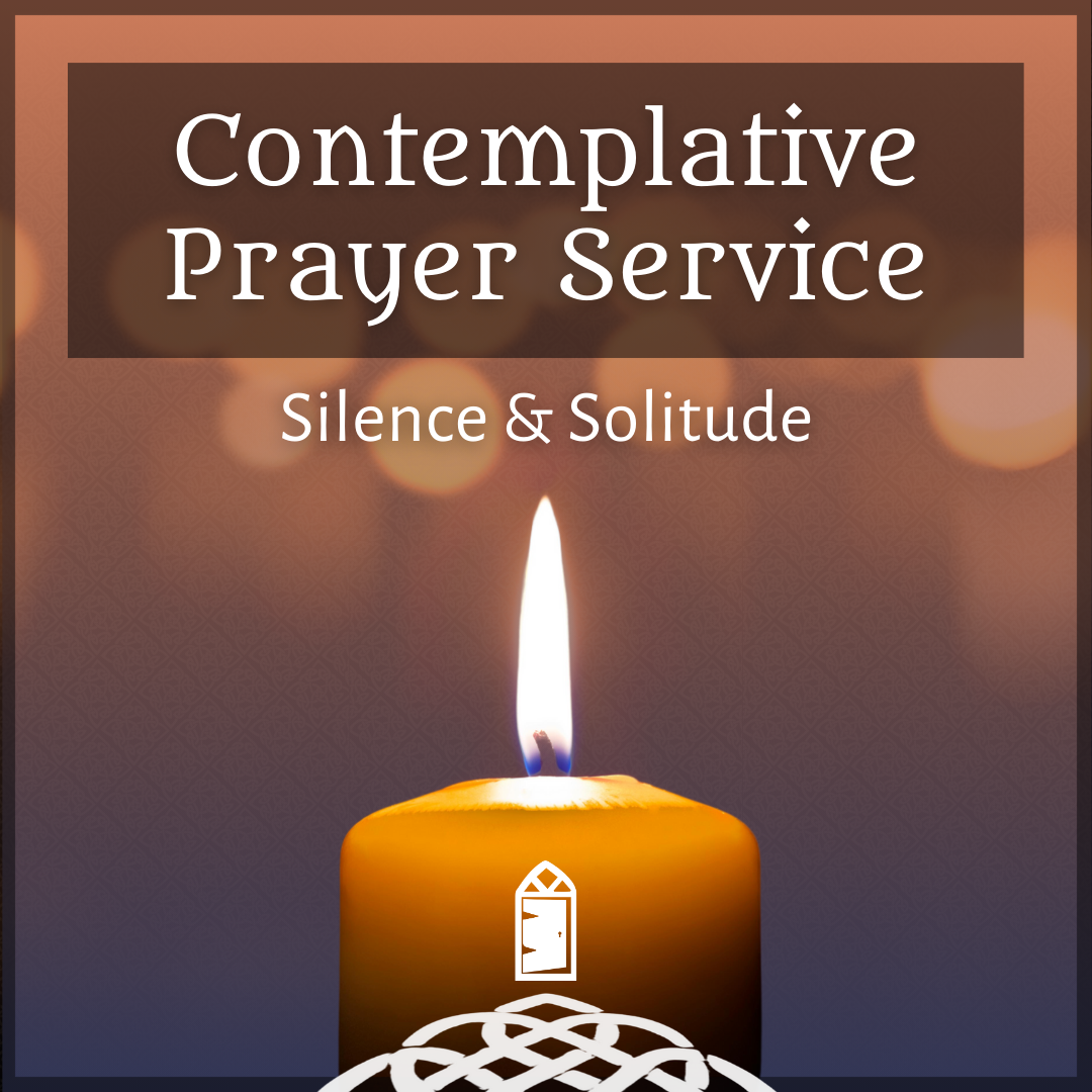 Contemplative Prayer Service: Silence and Solitude