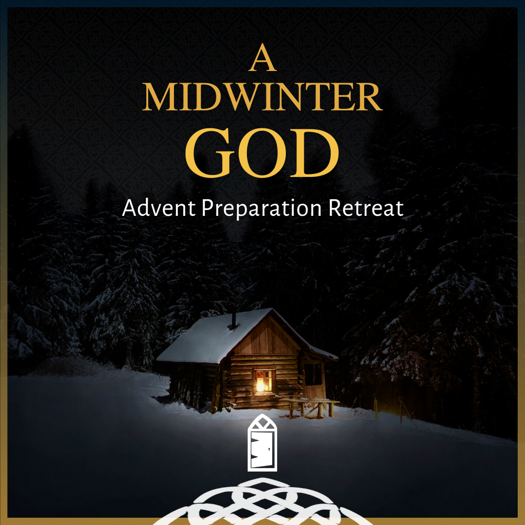 A Midwinter God: Advent Preparation Retreat