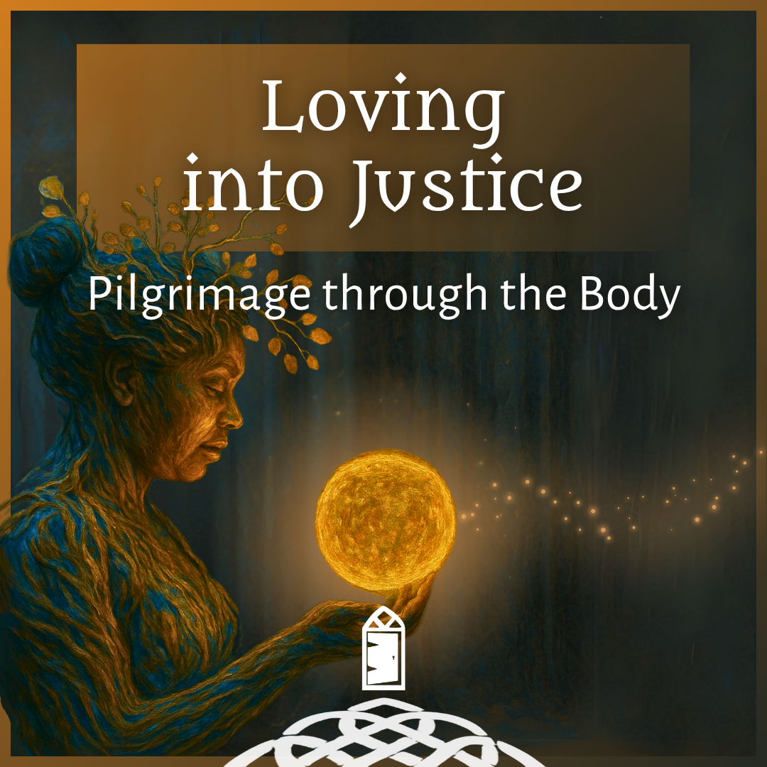 Loving into Justice: Pilgrimage through the Body
