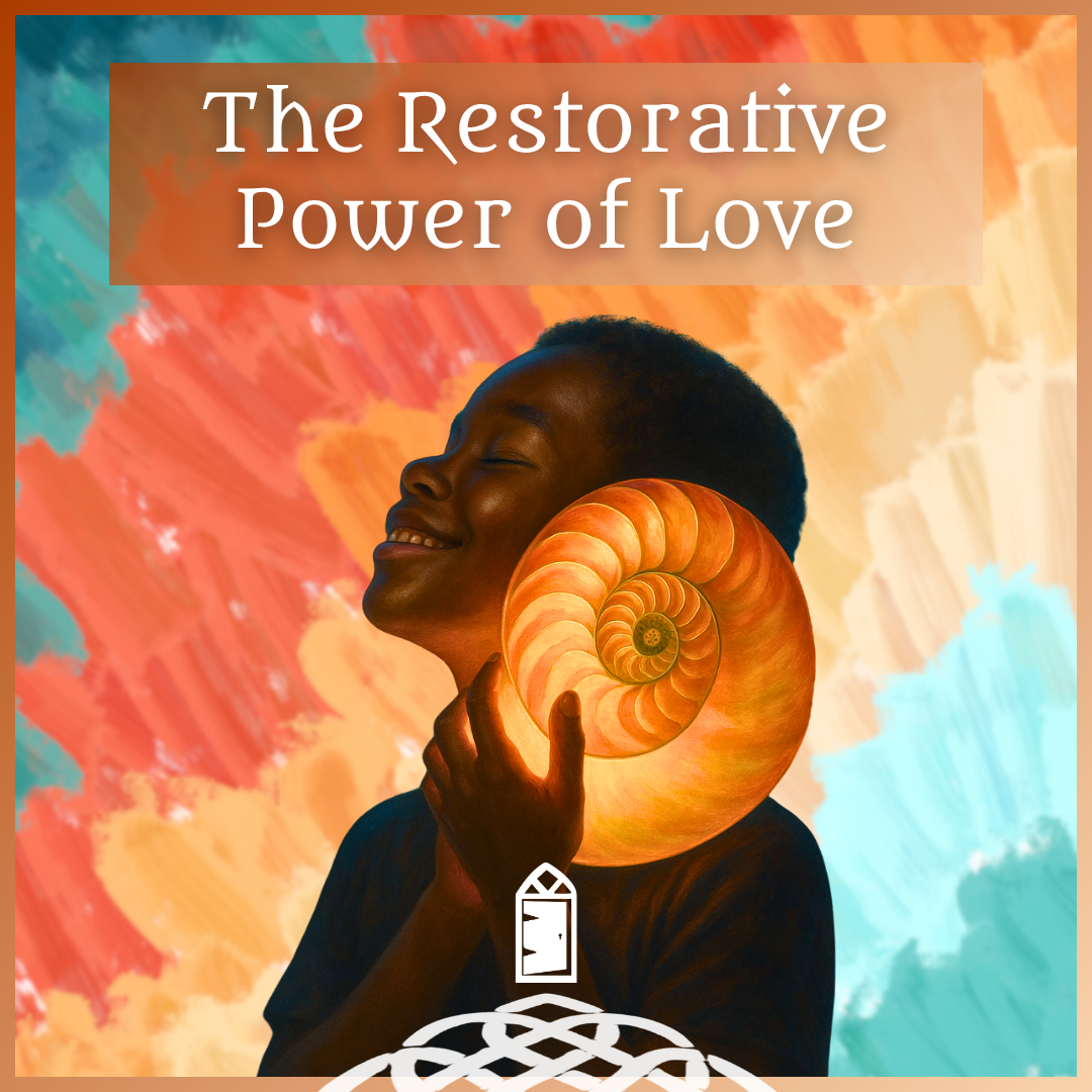 The Restorative Power of Love