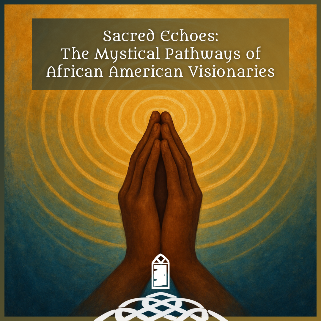Sacred Echoes: The Mystical Pathways of African American Visionaries