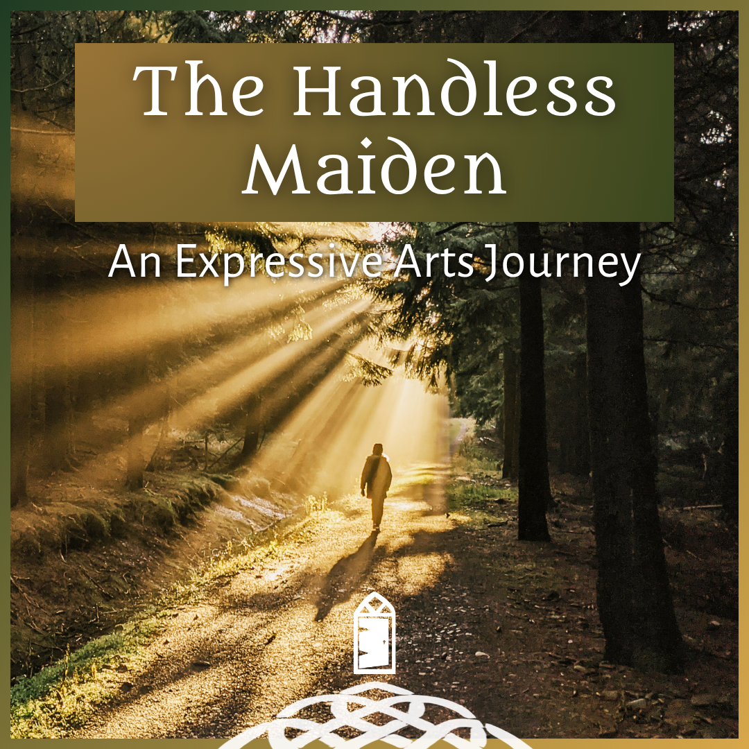The Handless Maiden: An Expressive Arts Journey