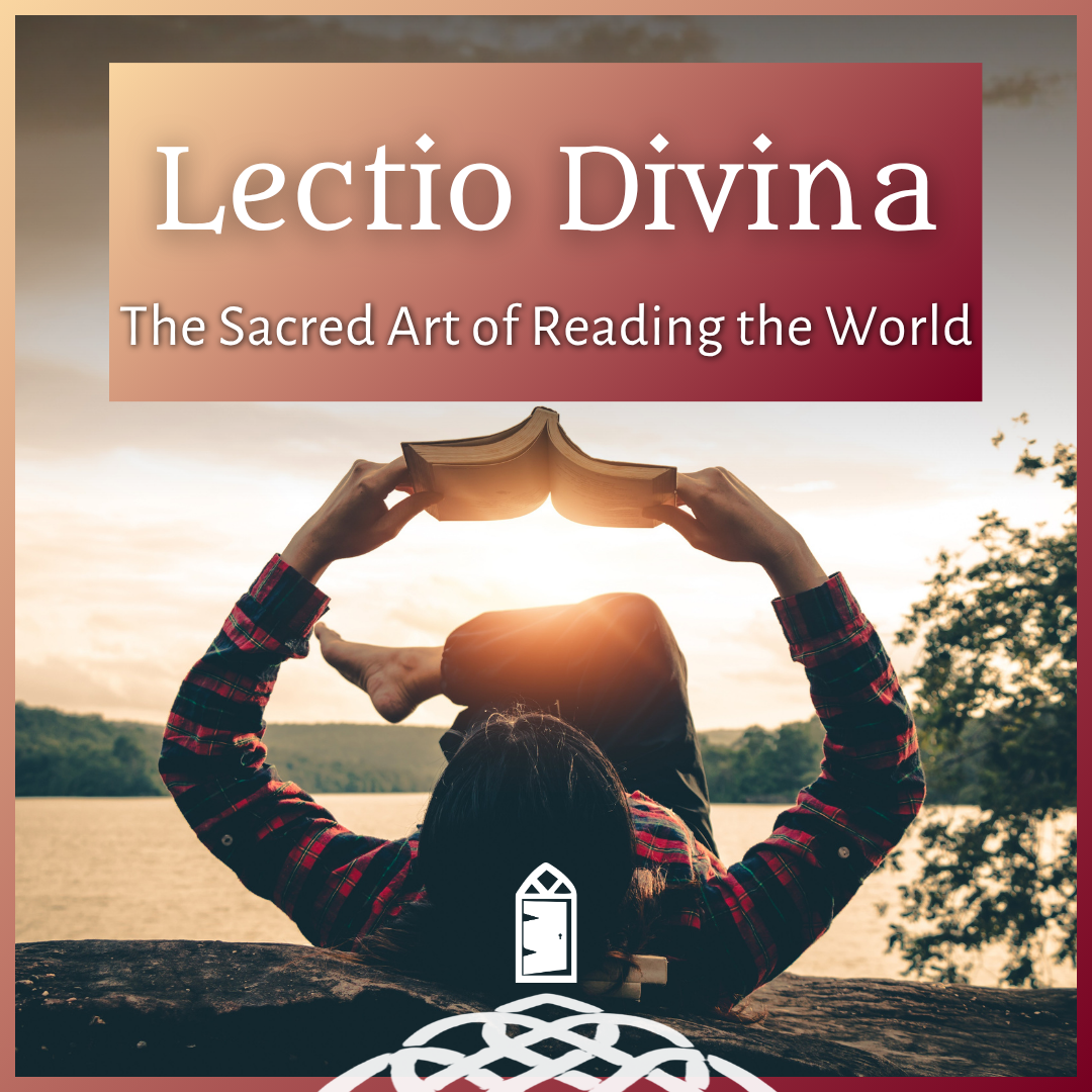 Lectio Divina: The Sacred Art of Reading the World