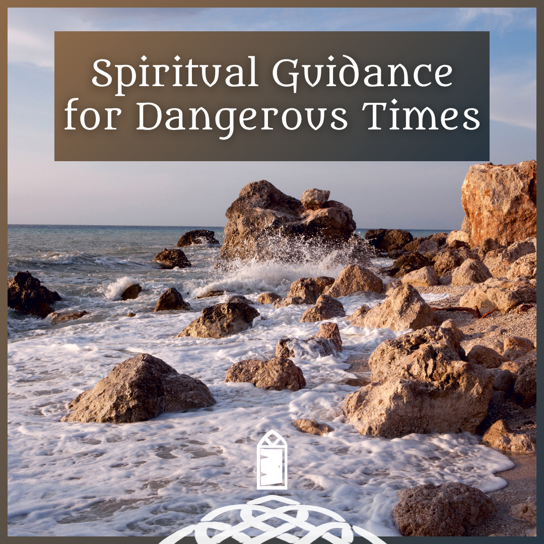 Spiritual Guidance for Dangerous Times