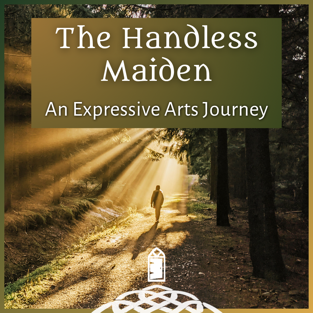 The Handless Maiden: An Expressive Arts Journey